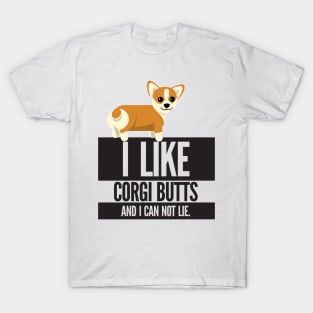 I Like Corgi Butts And I Can Not Lie T-Shirt